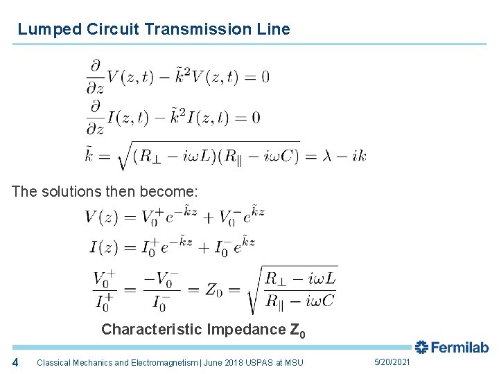 Lumped Circuit Transmission Line The solutions then become: Characteristic Impedance Z 0 4 Classical