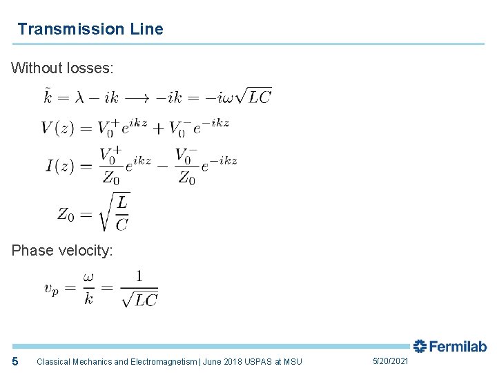 Transmission Line Without losses: Phase velocity: 5 Classical Mechanics and Electromagnetism | June 2018