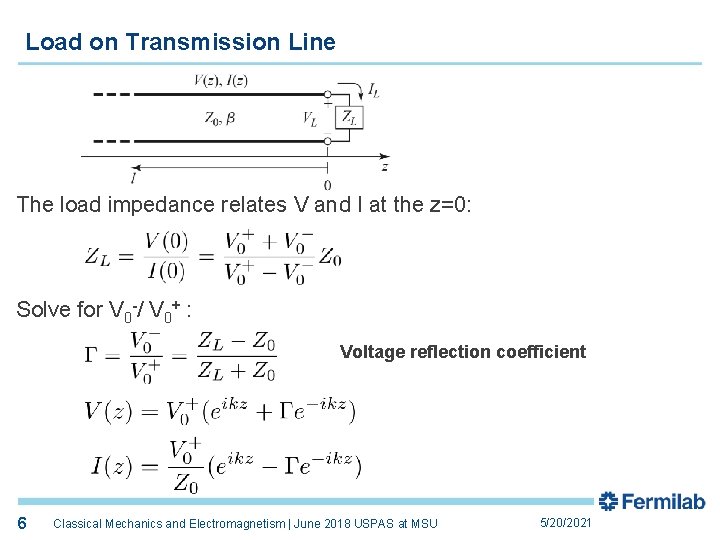 Load on Transmission Line The load impedance relates V and I at the z=0: