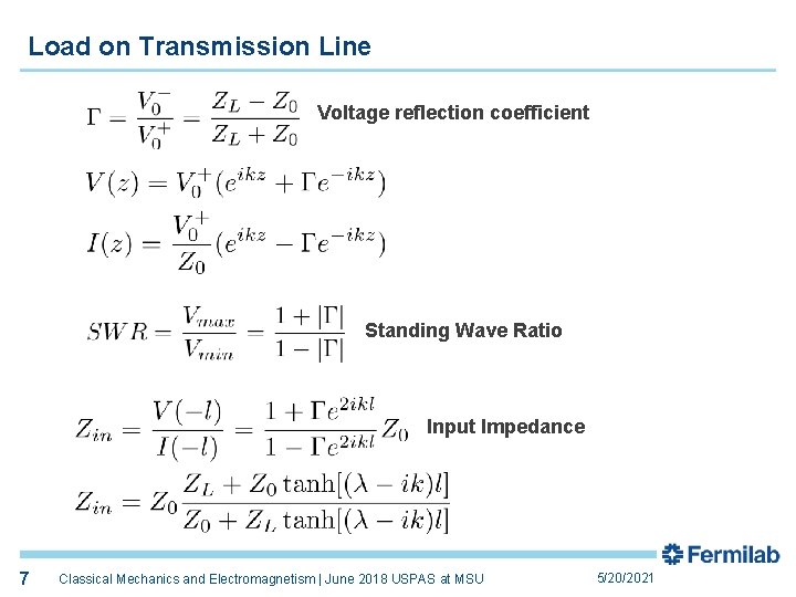 Load on Transmission Line Voltage reflection coefficient Standing Wave Ratio Input Impedance 7 Classical