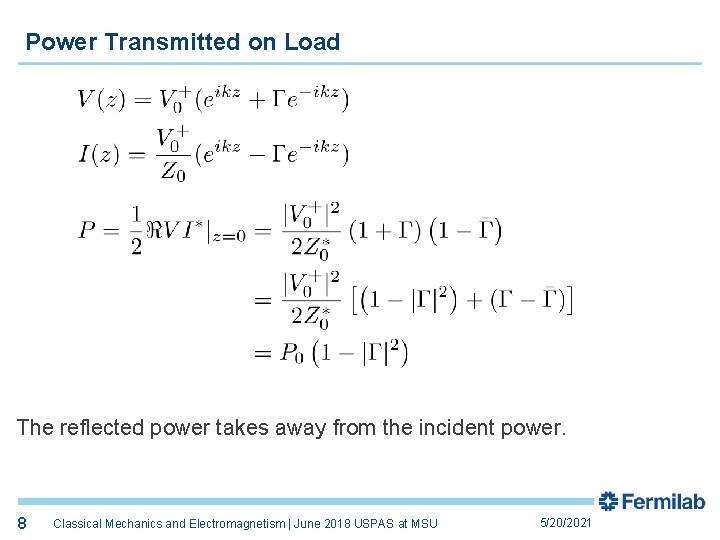 Power Transmitted on Load The reflected power takes away from the incident power. 8