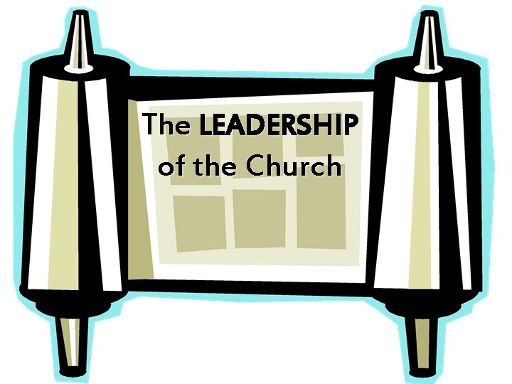 The LEADERSHIP of the Church 