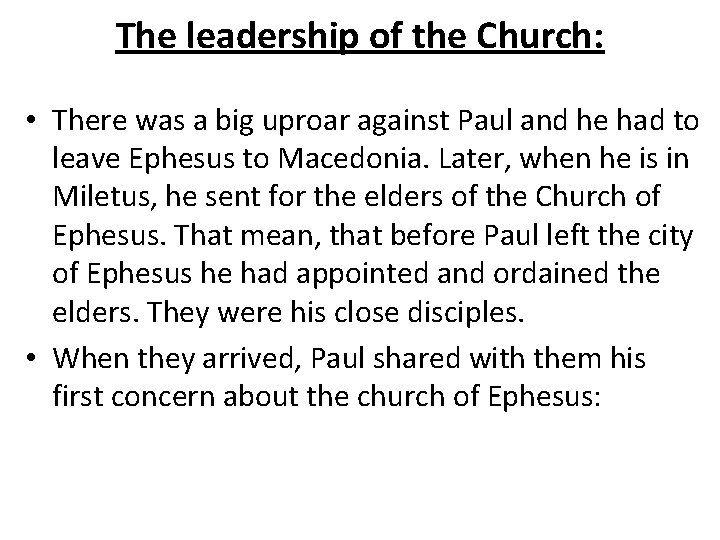 The leadership of the Church: • There was a big uproar against Paul and
