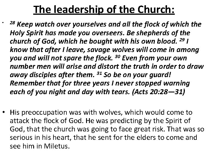 The leadership of the Church: • Keep watch over yourselves and all the flock