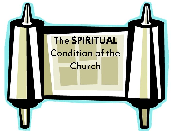 The SPIRITUAL Condition of the Church 