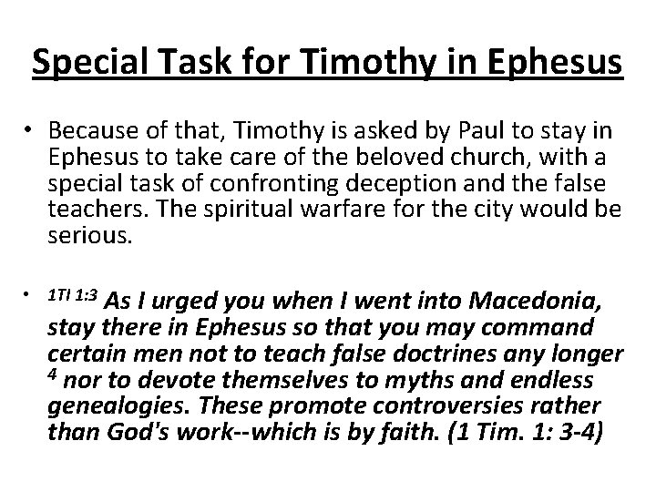 Special Task for Timothy in Ephesus • Because of that, Timothy is asked by