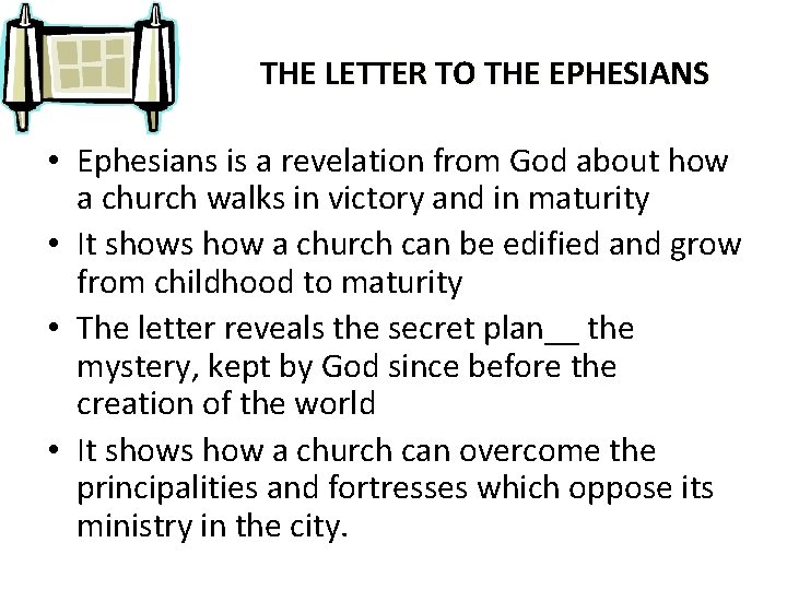 THE LETTER TO THE EPHESIANS • Ephesians is a revelation from God about how