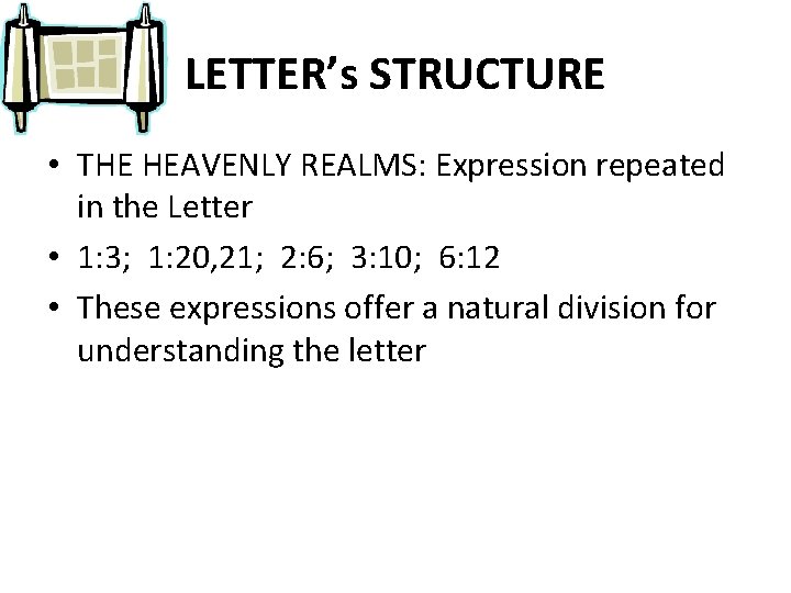 LETTER’s STRUCTURE • THE HEAVENLY REALMS: Expression repeated in the Letter • 1: 3;