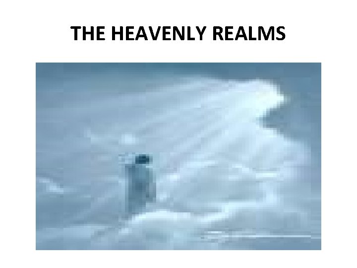 THE HEAVENLY REALMS 