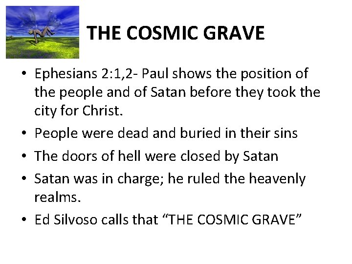 THE COSMIC GRAVE • Ephesians 2: 1, 2 - Paul shows the position of