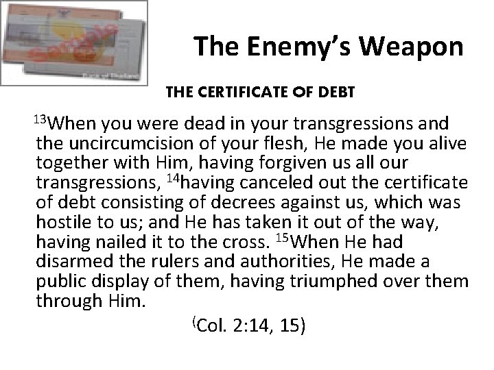 The Enemy’s Weapon THE CERTIFICATE OF DEBT 13 When you were dead in your