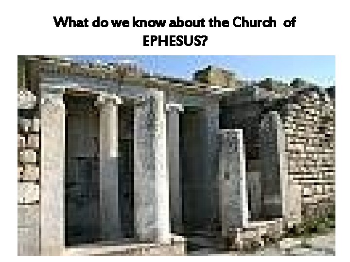 What do we know about the Church of EPHESUS? 