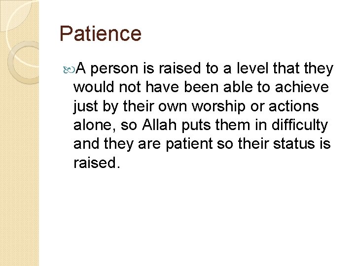 Patience A person is raised to a level that they would not have been Patience A person is raised to a level that they would not have been