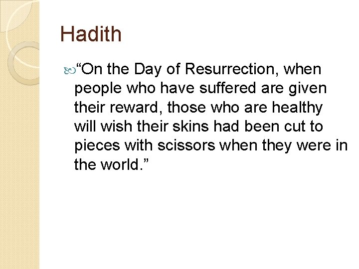 Hadith “On the Day of Resurrection, when people who have suffered are given their Hadith “On the Day of Resurrection, when people who have suffered are given their