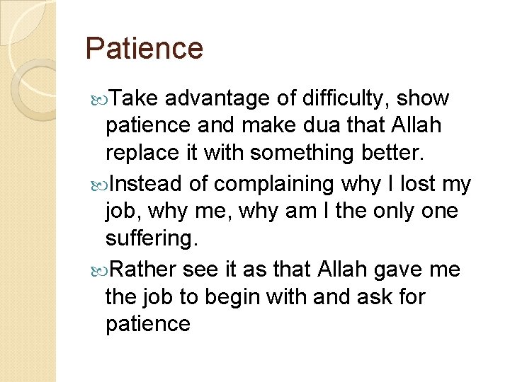 Patience Take advantage of difficulty, show patience and make dua that Allah replace it Patience Take advantage of difficulty, show patience and make dua that Allah replace it