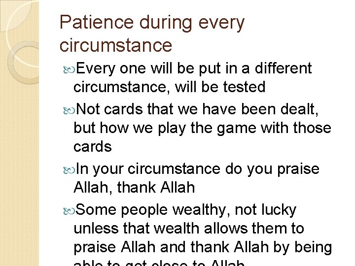 Patience during every circumstance Every one will be put in a different circumstance, will Patience during every circumstance Every one will be put in a different circumstance, will