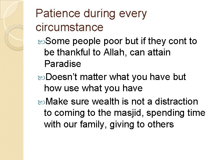 Patience during every circumstance Some people poor but if they cont to be thankful Patience during every circumstance Some people poor but if they cont to be thankful