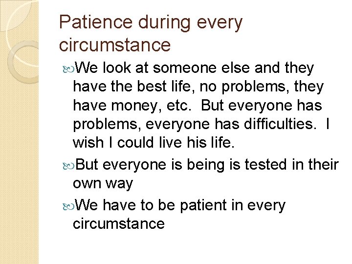 Patience during every circumstance We look at someone else and they have the best Patience during every circumstance We look at someone else and they have the best