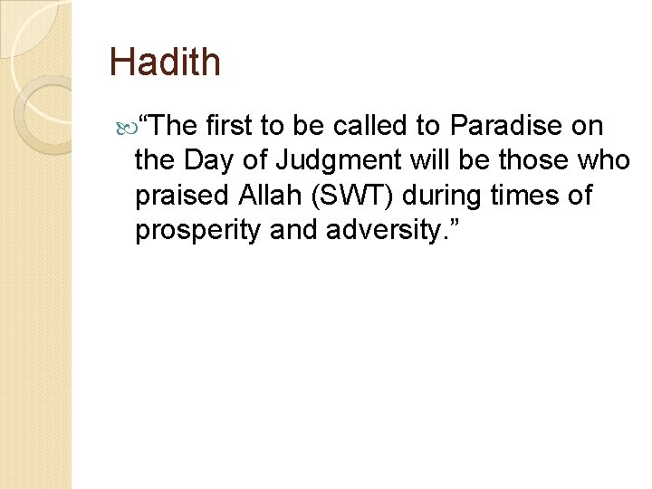 Hadith “The first to be called to Paradise on the Day of Judgment will Hadith “The first to be called to Paradise on the Day of Judgment will