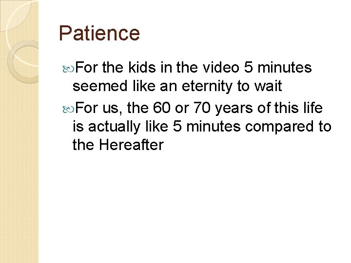 Patience For the kids in the video 5 minutes seemed like an eternity to Patience For the kids in the video 5 minutes seemed like an eternity to