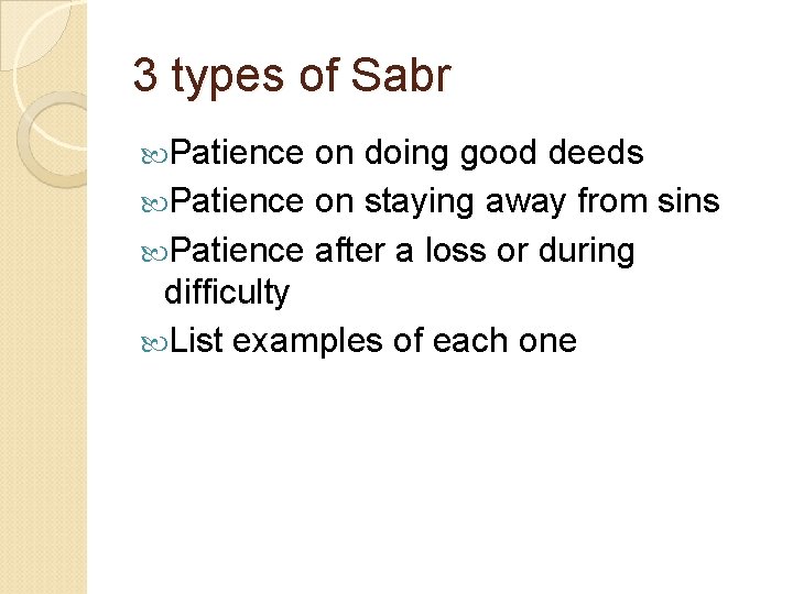 3 types of Sabr Patience on doing good deeds Patience on staying away from 3 types of Sabr Patience on doing good deeds Patience on staying away from