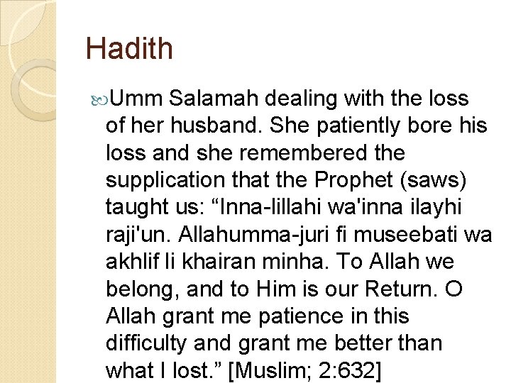 Hadith Umm Salamah dealing with the loss of her husband. She patiently bore his Hadith Umm Salamah dealing with the loss of her husband. She patiently bore his