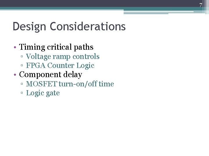7 Design Considerations • Timing critical paths ▫ Voltage ramp controls ▫ FPGA Counter