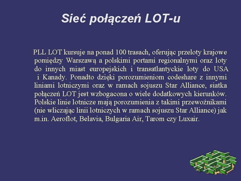 Sieć połączeń LOT-u PLL LOT kursuje na ponad 100 trasach, oferując przeloty krajowe pomiędzy
