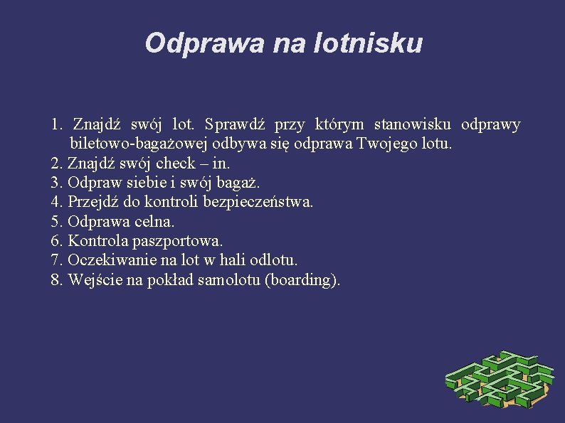 Odprawa na lotnisku 1. Znajdź swój lot. Sprawdź przy którym stanowisku odprawy biletowo-bagażowej odbywa