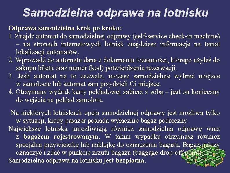 Samodzielna odprawa na lotnisku Odprawa samodzielna krok po kroku: 1. Znajdź automat do samodzielnej