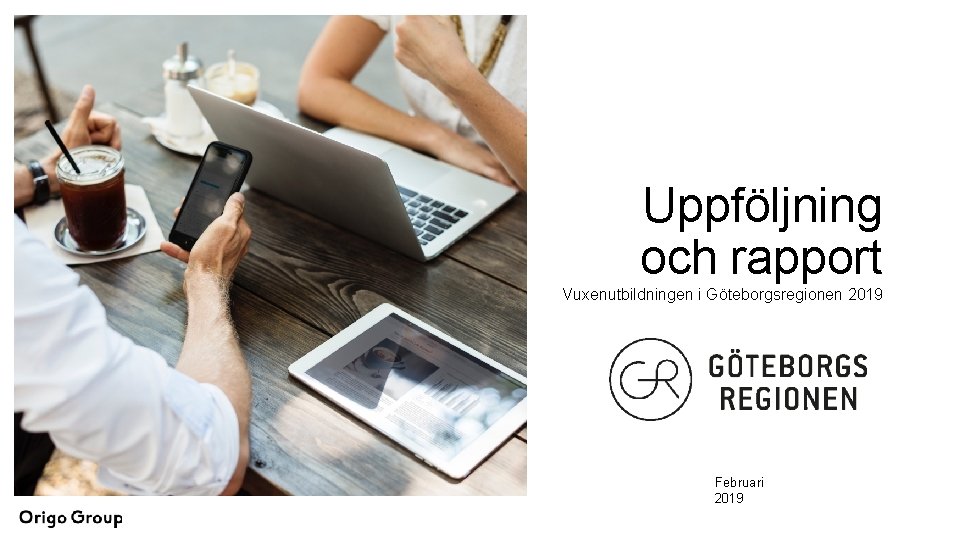 Uppföljning och rapport Vuxenutbildningen i Göteborgsregionen 2019 Februari 2019 