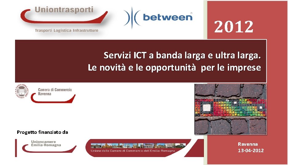 2012 Servizi ICT a banda larga e ultra larga. Le novità e le opportunità