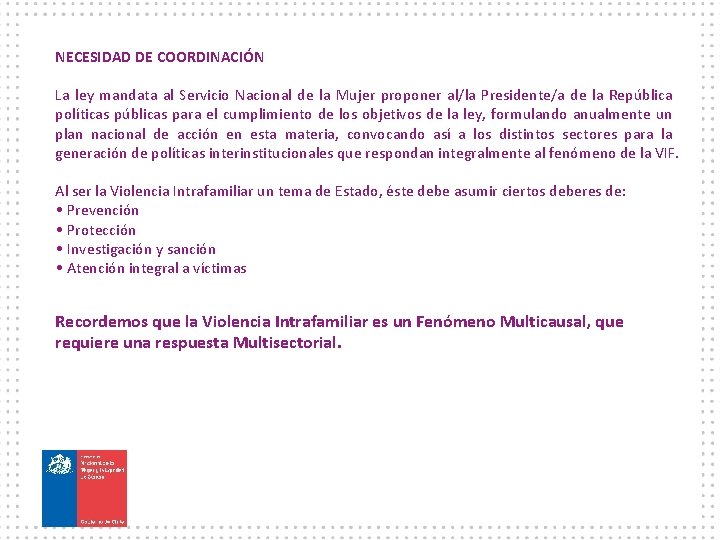 NECESIDAD DE COORDINACIÓN La ley mandata al Servicio Nacional de la Mujer proponer al/la