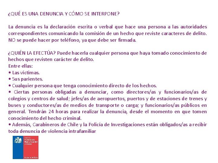 ¿QUÉ ES UNA DENUNCIA Y CÓMO SE INTERPONE? La denuncia es la declaración escrita