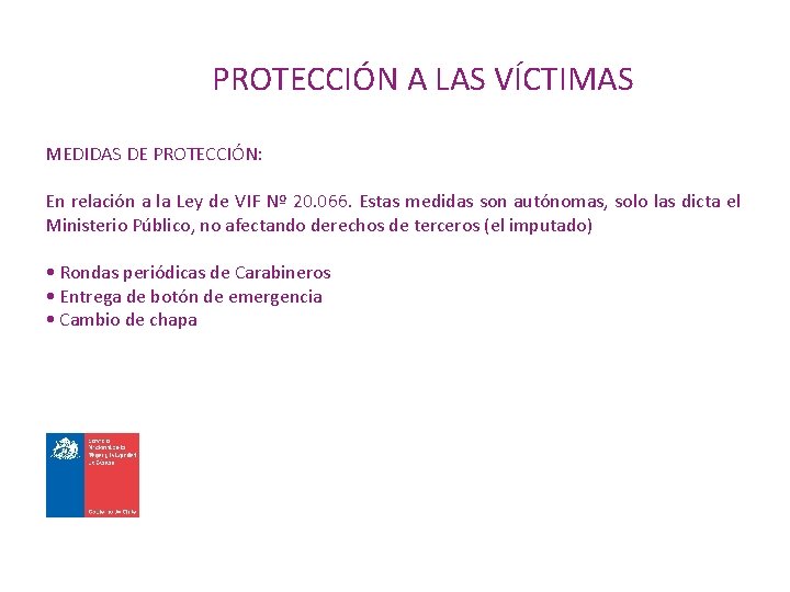 PROTECCIÓN A LAS VÍCTIMAS MEDIDAS DE PROTECCIÓN: En relación a la Ley de VIF
