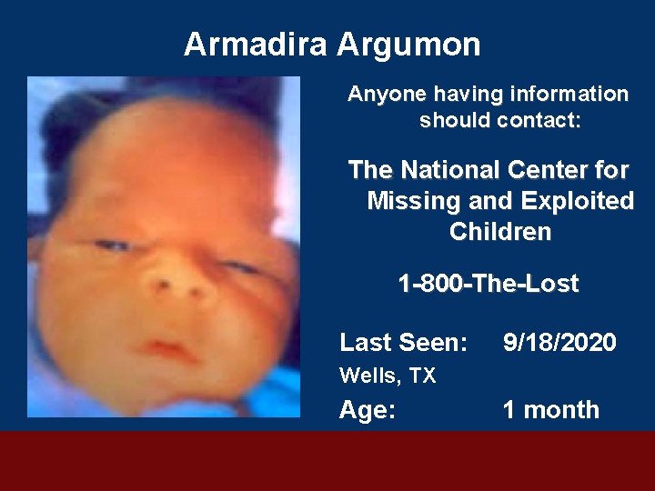 Armadira Argumon Anyone having information should contact: The National Center for Missing and Exploited