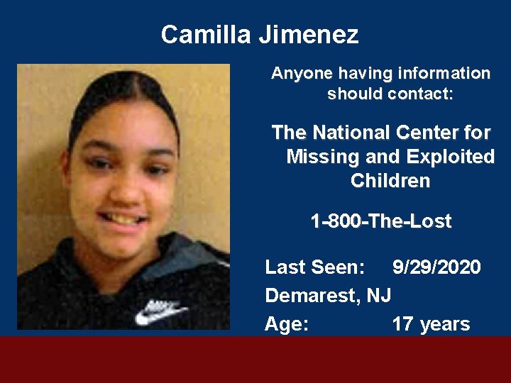 Camilla Jimenez Anyone having information should contact: The National Center for Missing and Exploited
