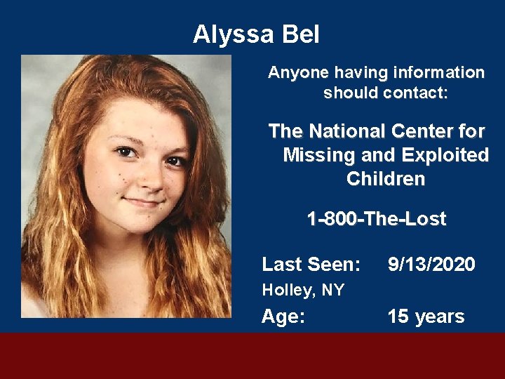 Alyssa Bel Anyone having information should contact: The National Center for Missing and Exploited