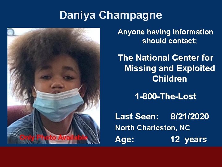 Daniya Champagne Anyone having information should contact: The National Center for Missing and Exploited