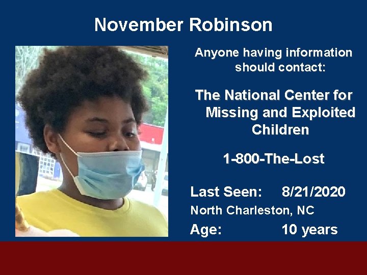 November Robinson Anyone having information should contact: The National Center for Missing and Exploited