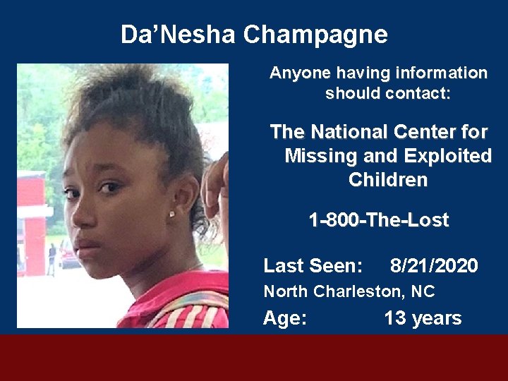 Da’Nesha Champagne Anyone having information should contact: The National Center for Missing and Exploited