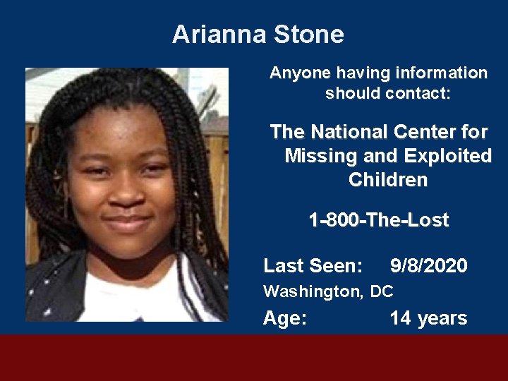 Arianna Stone Anyone having information should contact: The National Center for Missing and Exploited