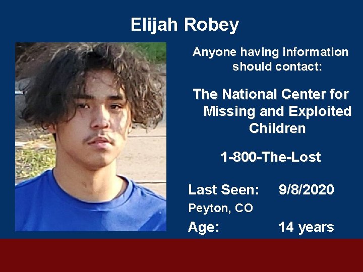 Elijah Robey Anyone having information should contact: The National Center for Missing and Exploited