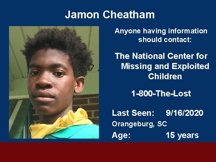 Jamon Cheatham Anyone having information should contact: The National Center for Missing and Exploited