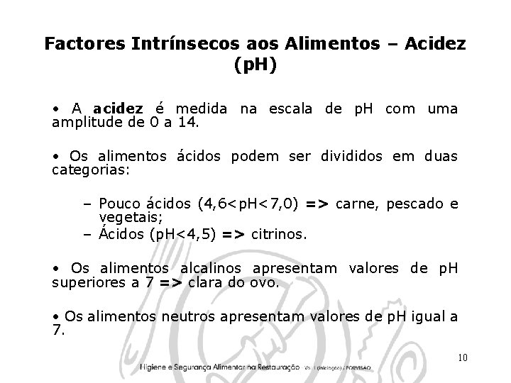 Factores Intrínsecos aos Alimentos – Acidez (p. H) • A acidez é medida na