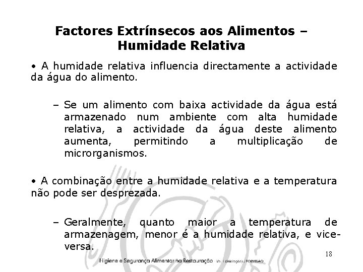 Factores Extrínsecos aos Alimentos – Humidade Relativa • A humidade relativa influencia directamente a