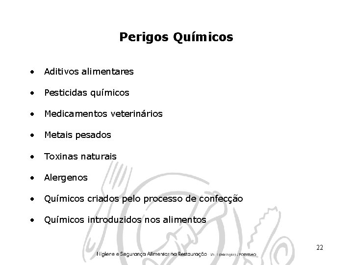 Perigos Químicos • Aditivos alimentares • Pesticidas químicos • Medicamentos veterinários • Metais pesados