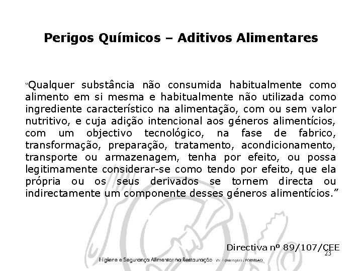 Perigos Químicos – Aditivos Alimentares “Qualquer substância não consumida habitualmente como alimento em si