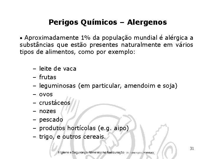 Perigos Químicos – Alergenos • Aproximadamente 1% da população mundial é alérgica a substâncias