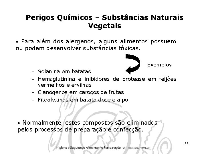 Perigos Químicos – Substâncias Naturais Vegetais • Para além dos alergenos, alguns alimentos possuem